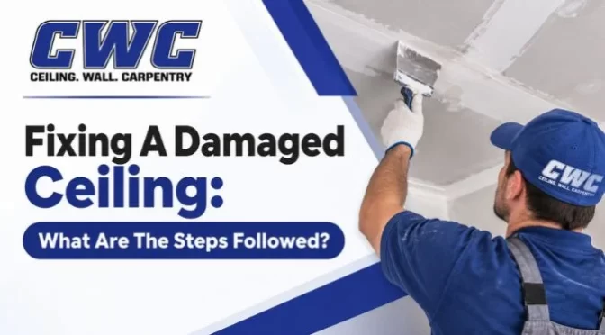 Fixing A Damaged Ceiling What Are The Steps Followed